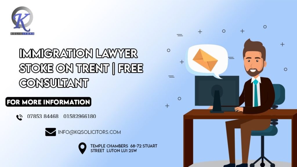 Immigration Lawyer Stoke On Trent | Free Consultant