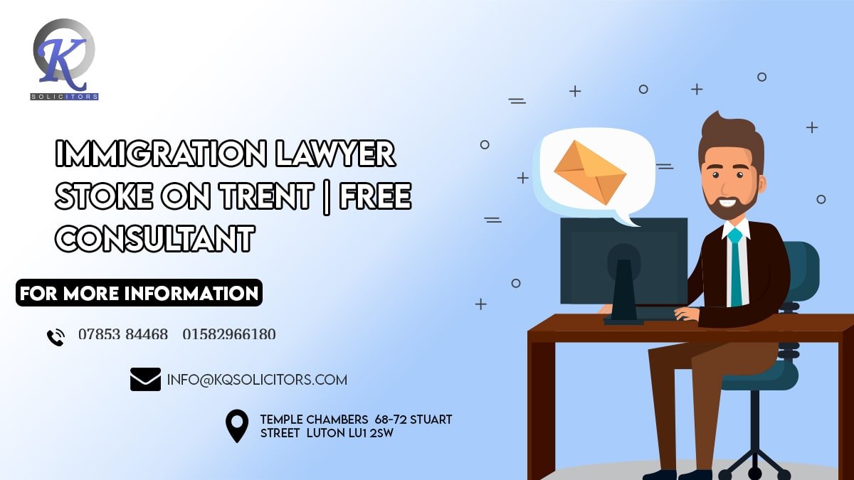 Immigration Lawyer Stoke On Trent | Free Consultant - KQ Solicitors