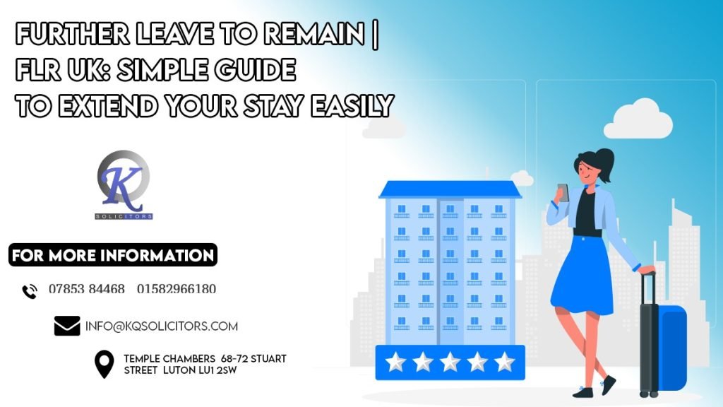 FLR UK Further Leave To Remain: Simple Guide